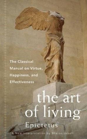 The Art of Living: The Classical Manual on Virtue, Happiness and Effectiveness