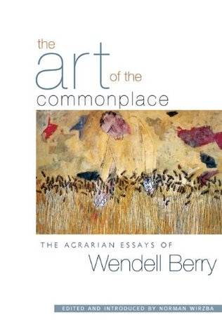 The Art of the Commonplace: The Agrarian Essays