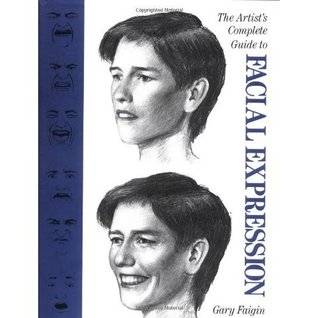 The Artist's Complete Guide to Facial Expression