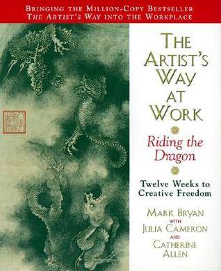 The Artist's Way at Work: Riding the Dragon