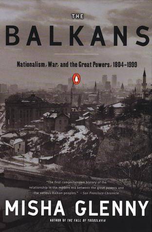 The Balkans: Nationalism, War and the Great Powers 1804-1999