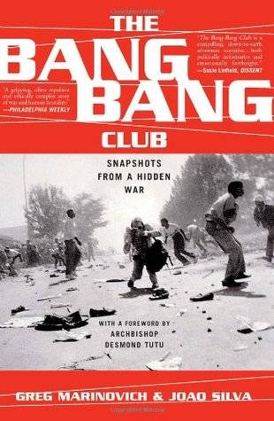 The Bang-Bang Club: Snapshots from a Hidden War