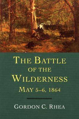 The Battle of the Wilderness May 5-6, 1864