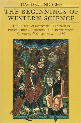 The Beginnings of Western Science: The European Scientific Tradition in Philosophical, Religious, and Institutional Context, 600 B.C. to A.D. 1450