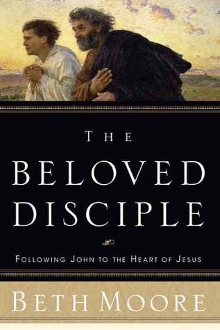 The Beloved Disciple: Following John to the Heart of Jesus