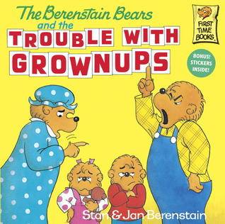 The Berenstain Bears and the Trouble with Grownups