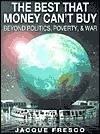 The Best That Money Can't Buy: Beyond Politics, Poverty & War