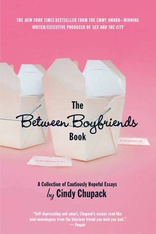 The Between Boyfriends Book: A Collection of Cautiously Hopeful Essays