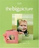 The Big Picture... Scrapbook Your Life and a Whole Lot More