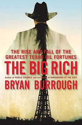 The Big Rich: The Rise and Fall of the Greatest Texas Oil Fortunes