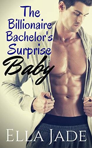 The Billionaire Bachelor's Surprise Baby: A Billionaire Romance