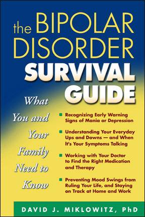 The Bipolar Disorder Survival Guide: What You and Your Family Need to Know