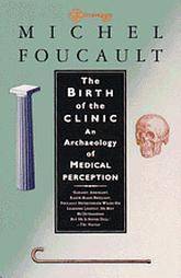 The Birth of the Clinic: An Archaeology of Medical Perception