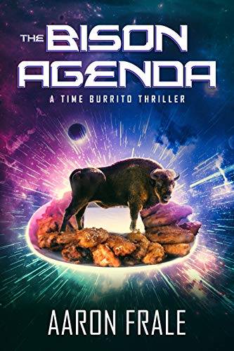 The Bison Agenda: A Time Burrito Thriller