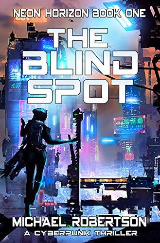 The Blind Spot: A Cyberpunk Thriller