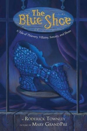 The Blue Shoe: A Tale of Thievery, Villainy, Sorcery, and Shoes