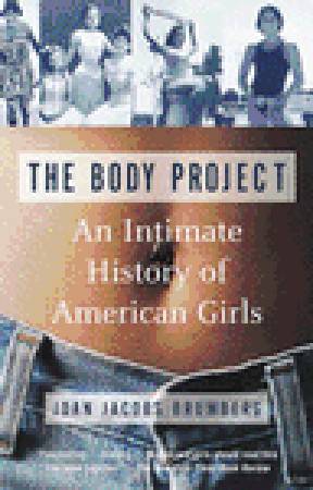 The Body Project: An Intimate History of American Girls