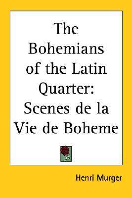 The Bohemians of the Latin Quarter: Scenes de la Vie de Boheme