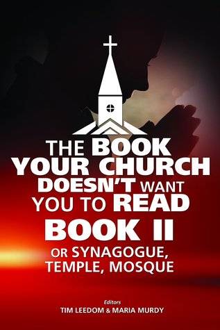 The Book Your Church Doesn't Want You to Read Book II: or Synagogue, Temple, Mosque