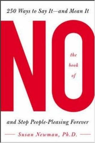 The Book of No: 250 Way to Say It--And Mean It--And Stop People-Pleasing Forever