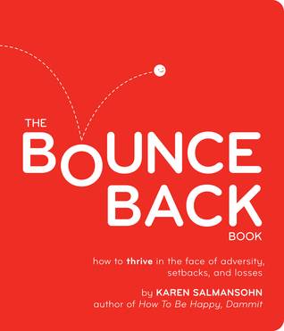 The Bounce Back Book: How to Thrive in the Face of Adversity, Setbacks, and Losses