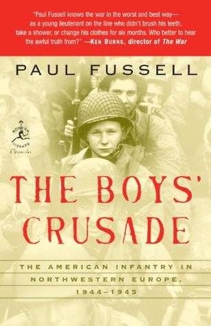 The Boys' Crusade: The American Infantry in Northwestern Europe, 1944-45