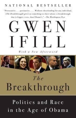 The Breakthrough: Politics and Race in the Age of Obama