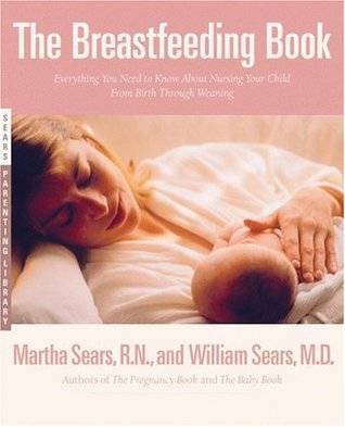 The Breastfeeding Book: Everything You Need to Know About Nursing Your Child from Birth Through Weaning