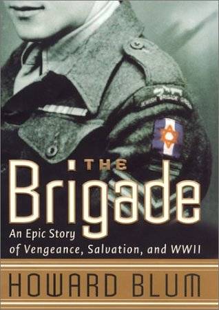 The Brigade: An Epic Story of Vengeance, Salvation & World War II