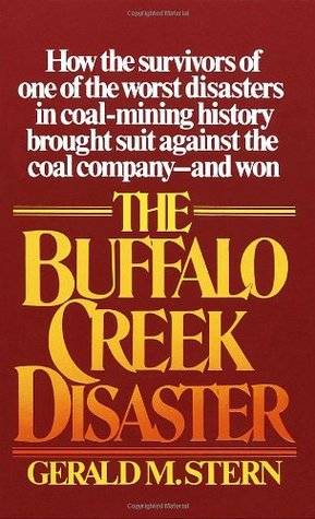 The Buffalo Creek Disaster: How the survivors of one of the worst disasters in coal-mining history brought suit against the coal company--and won