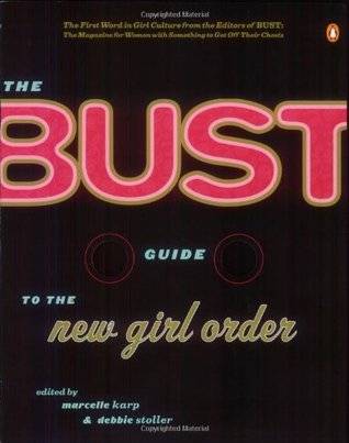 The Bust Guide to the New Girl Order