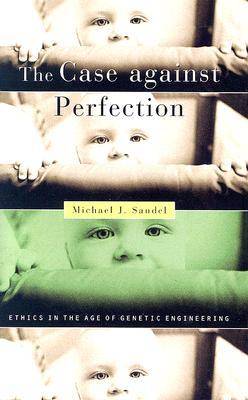 The Case Against Perfection: Ethics in the Age of Genetic Engineering