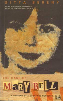 The Case of Mary Bell: A Portrait of a Child Who Murdered