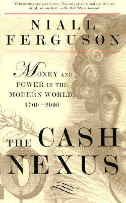 The Cash Nexus: Money and Power in the Modern World, 1700-2000