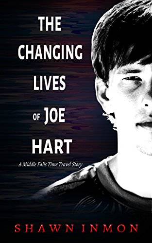 The Changing Lives of Joe Hart: A Middle Falls Time Travel Story