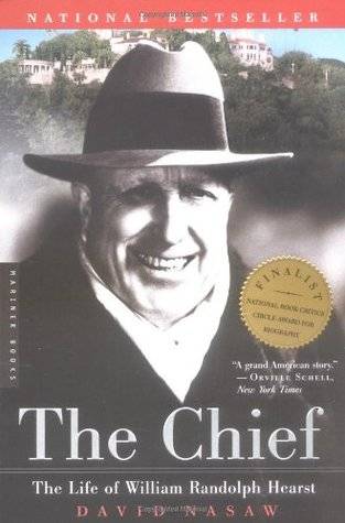 The Chief: The Life of William Randolph Hearst