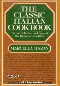 The Classic Italian Cook Book: The Art of Italian Cooking and the Italian Art of Eating