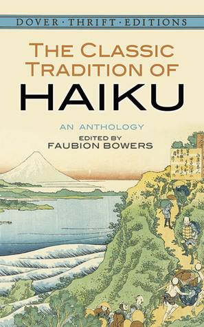 The Classic Tradition of Haiku: An Anthology