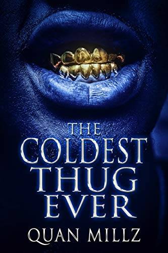 The Coldest Thug Ever: A Thug's Rise