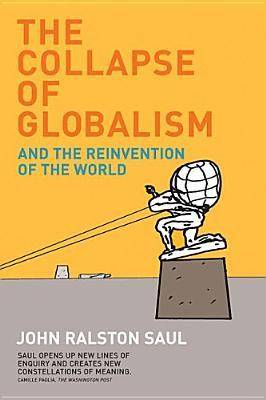 The Collapse Of Globalism: And The Reinvention Of The World