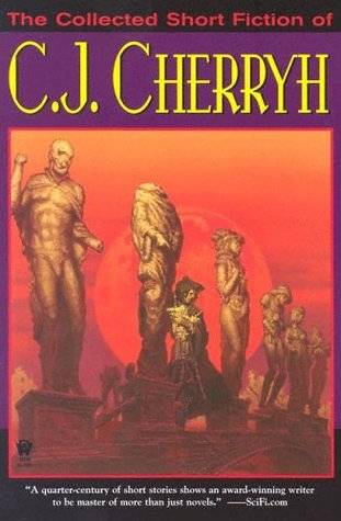 The Collected Short Fiction of C.J. Cherryh