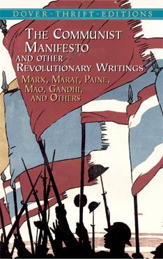 The Communist Manifesto and Other Revolutionary Writings: Marx, Marat, Paine, Mao Tse-Tung, Gandhi, and Others