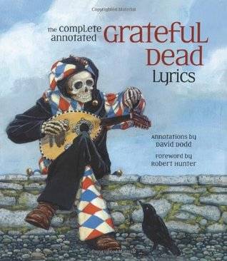 The Complete Annotated Grateful Dead Lyrics