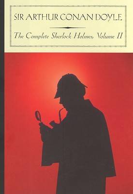 The Complete Sherlock Holmes, Vol 2