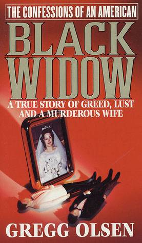 The Confessions of an American Black Widow: A True Story of Greed, Lust and a Murderous Wife