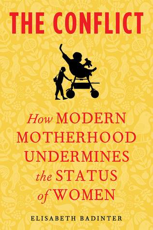 The Conflict: How Modern Motherhood Undermines the Status of Women