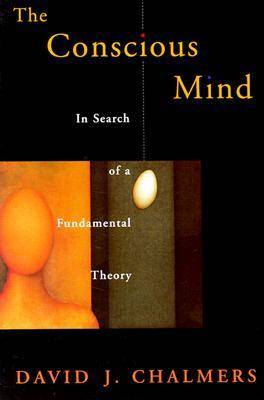 The Conscious Mind: In Search of a Fundamental Theory