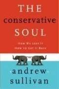 The Conservative Soul: How We Lost It, How to Get It Back