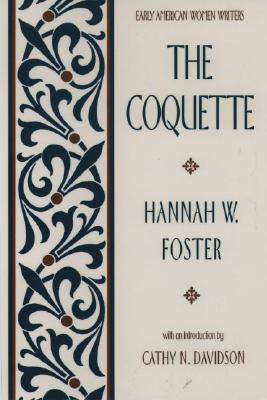 The Coquette (Early American Women Writers)