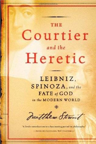 The Courtier and the Heretic: Leibniz, Spinoza & the Fate of God in the Modern World